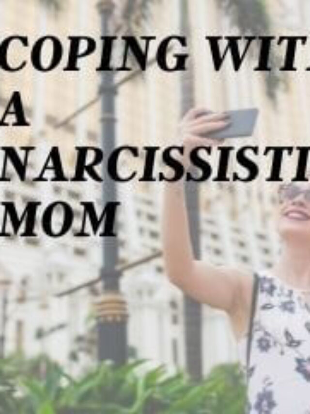 deal with a mom who is a narcissist