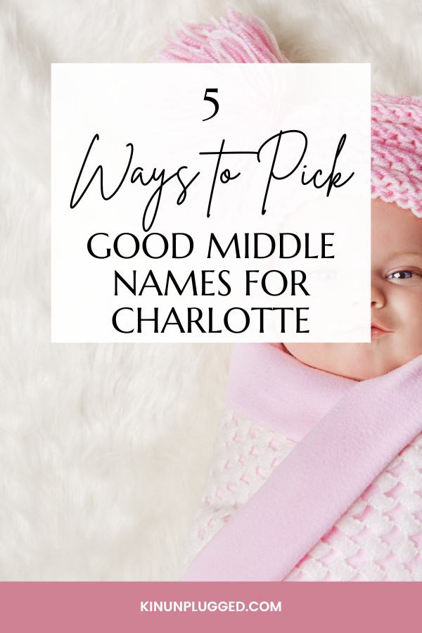 Middle Names For Charlotte That Flow Kin Unplugged