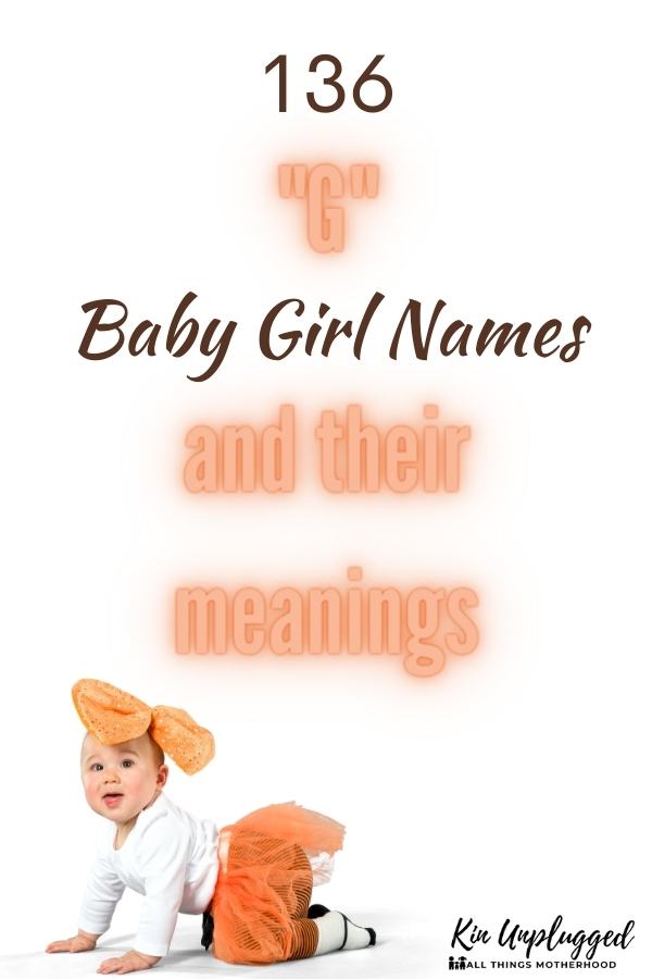 Get Inspired 150+ Girl Names Starting with G for Your Little Princess! Kin Unplugged