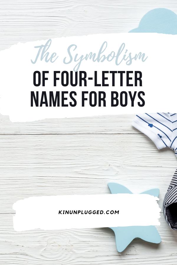 the-best-4-letter-boy-names-with-meanings-kin-unplugged