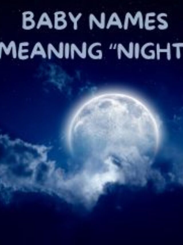 Beautiful Baby Names meaning ‘Night’