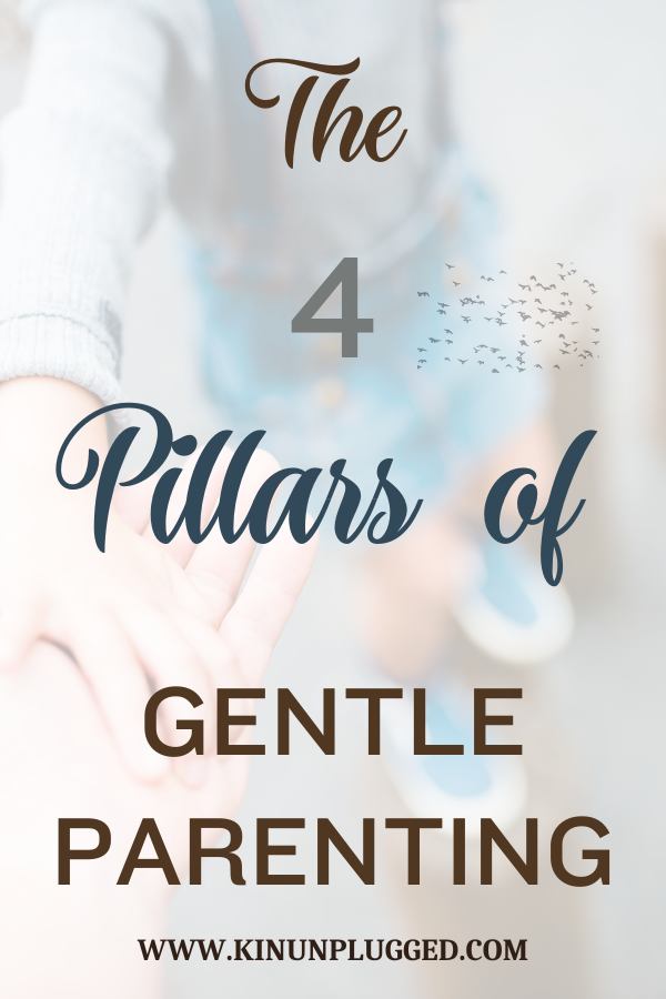 GENTLE PARENTING TECHNIQUES - THE 4 PILLARS