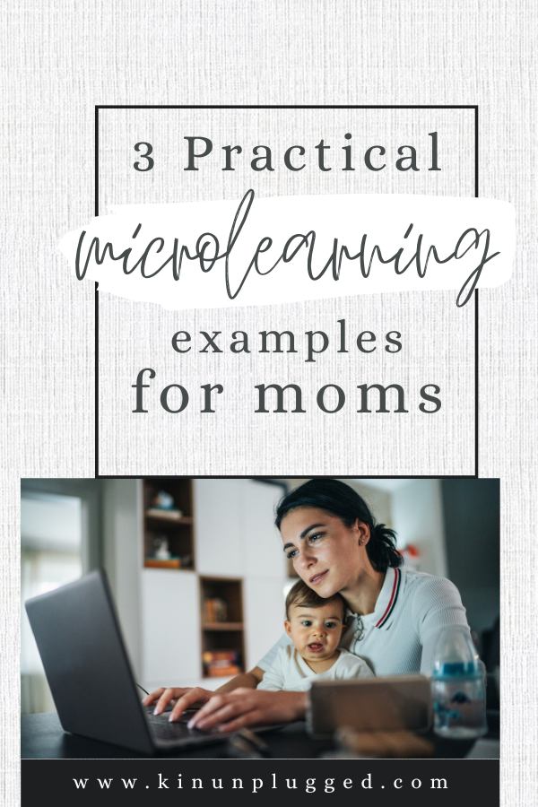 The best microlearning examples to inspire mothers - Kin Unplugged