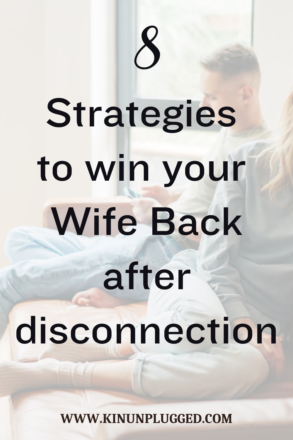Powerful Strategies to Win Your Wife Back - Kin Unplugged