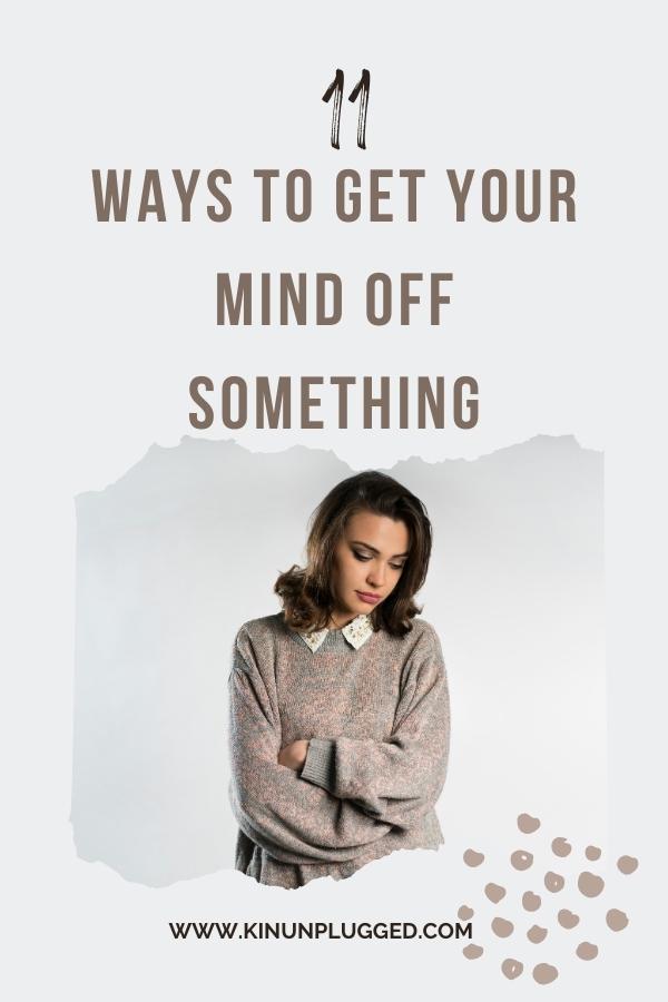 How to get your mind off something