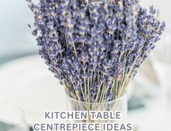 KITCHEN TABLE CENTREPIECES