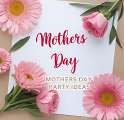 MOTHERS DAY PARTY IDEAS