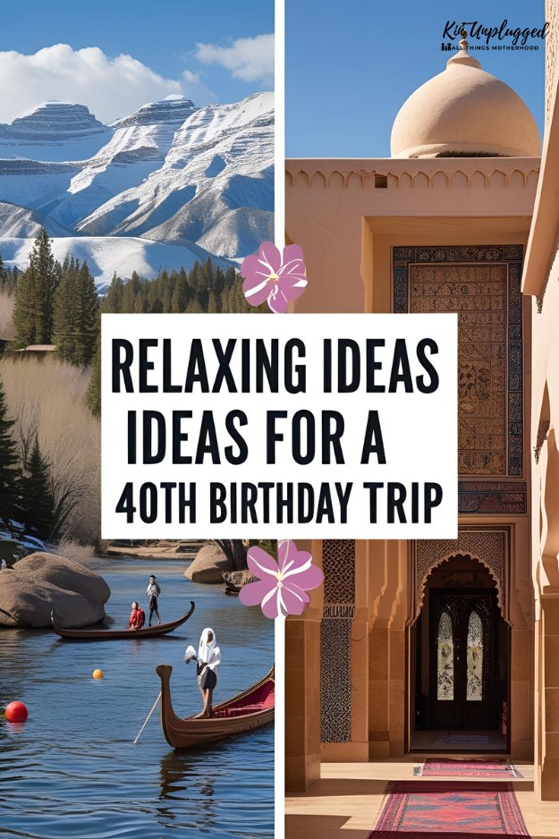 unforgettable 40TH BIRTHDAY TRIP IDEAS for her