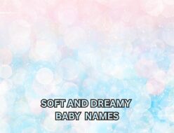Soft and dreamy Girl Names