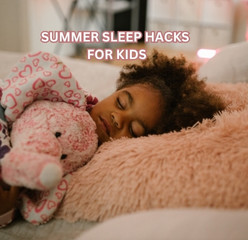 Genius Summer Sleep Hacks for Kids