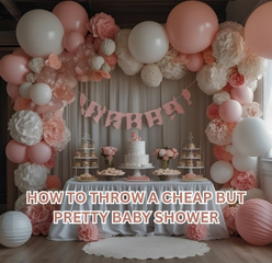 HOW TO THROW A BEAUTIFUL BABY SHOWER ON A BUDGET