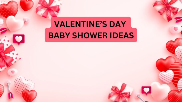 valentine's day baby shower theme ideas