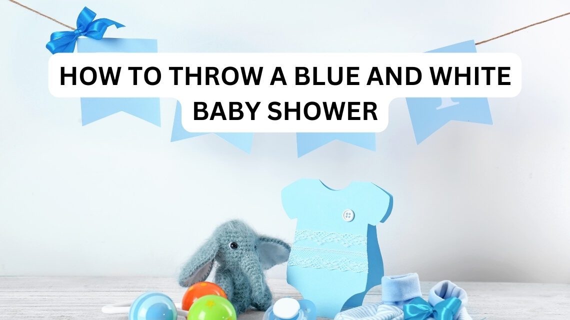 blue and white baby shower ideas
