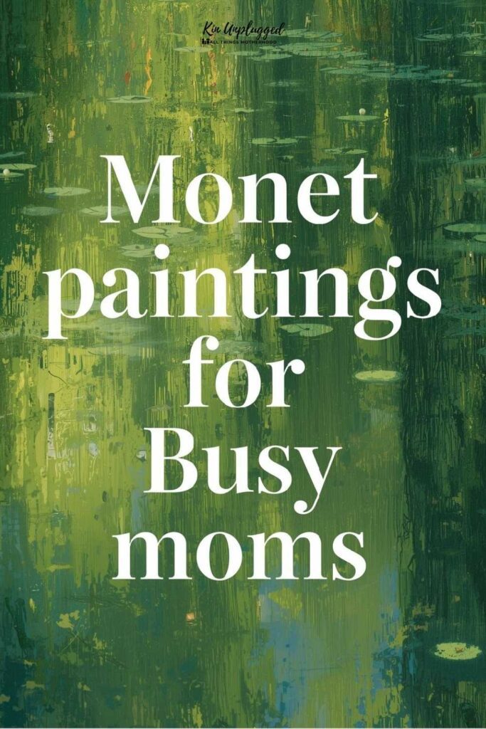Monet paintings for Busy moms