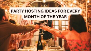 party hosting ideas for every month of the year