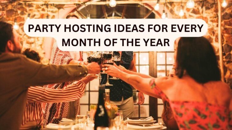 party hosting ideas for every month of the year