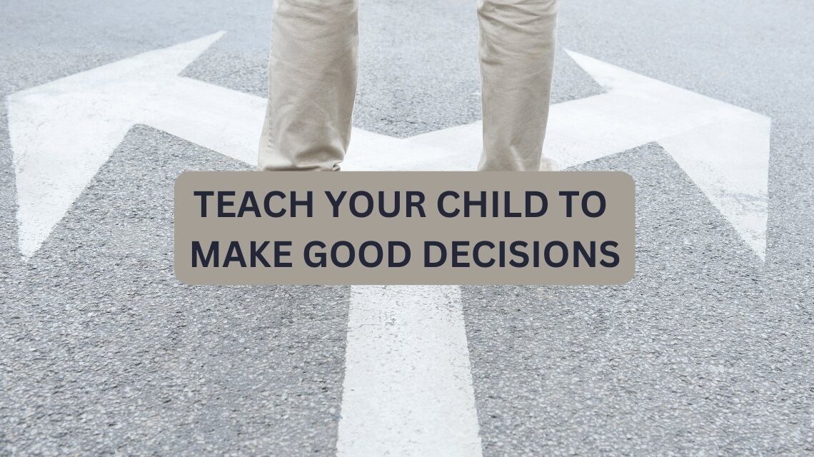 How to teach kids to make good choice