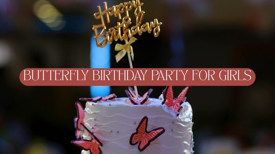 butterfly birthday theme for girl