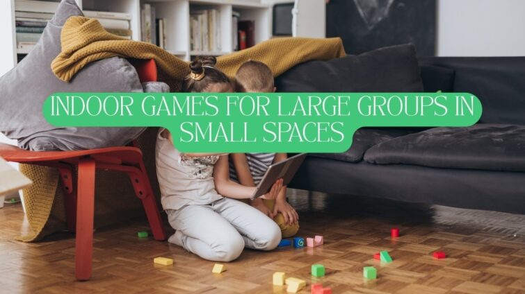 21 Completely Unique Indoor Games for Large Groups in Small Spaces