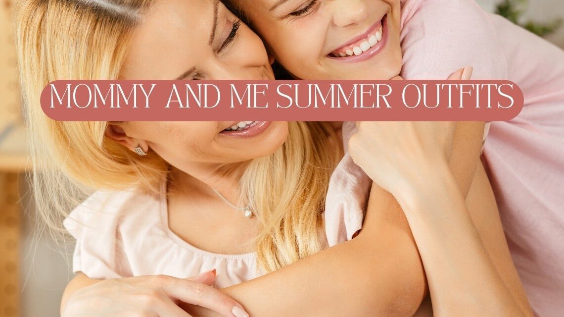 mommy and me summer outfits