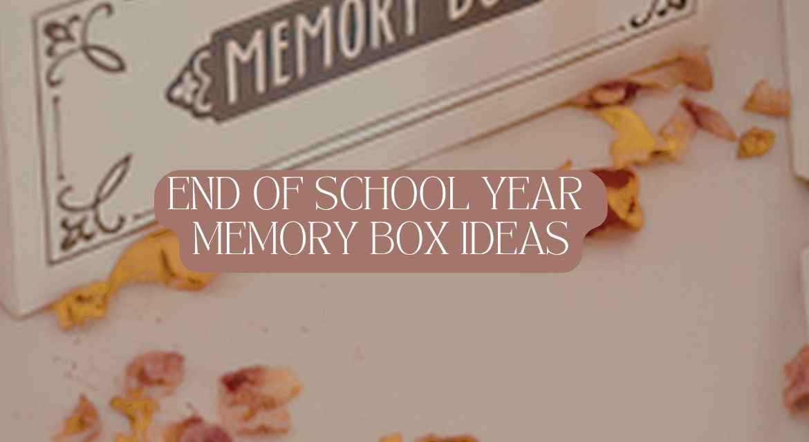 end of school year memory box ideas