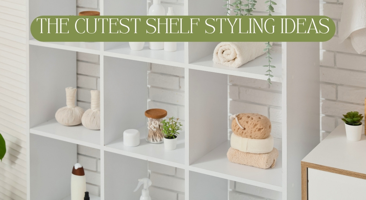 how to style your shelves
