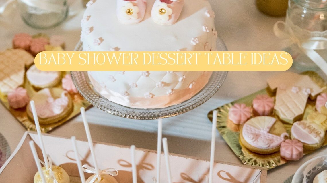baby shower dessert table ideas