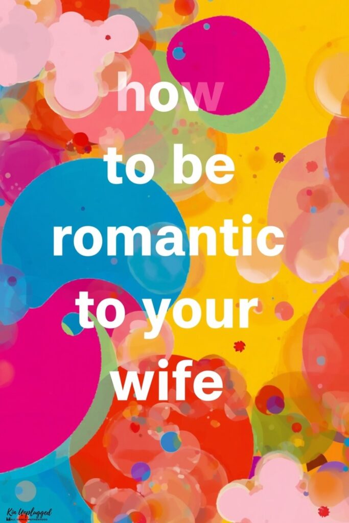 how to be romantic to your wife