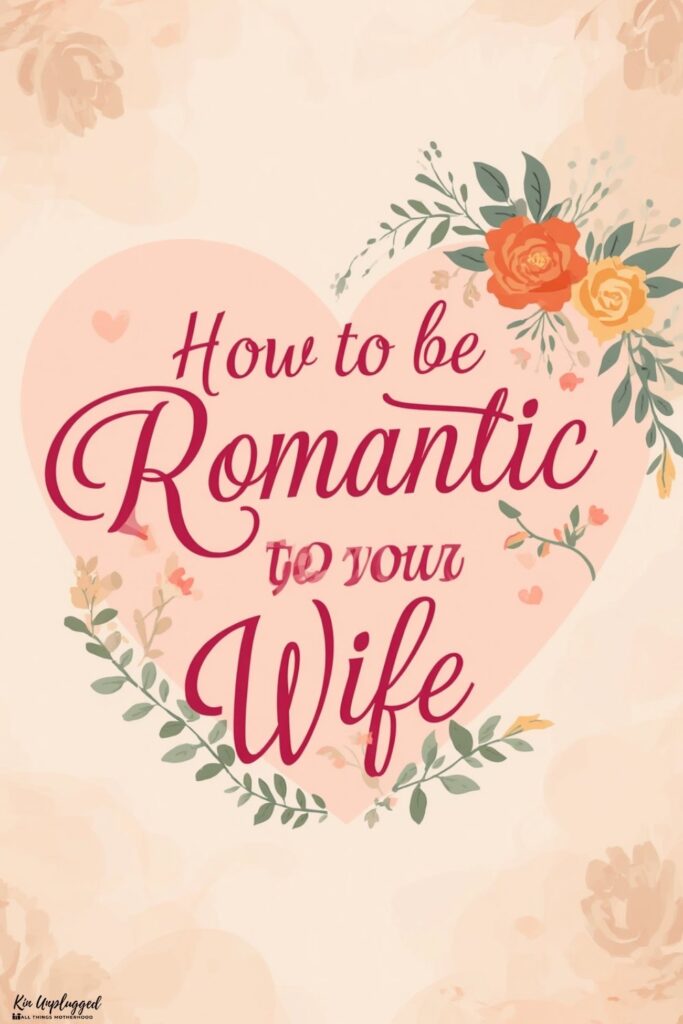 how to be more romantic to your wife