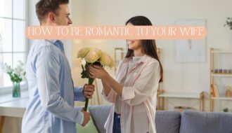 Romantic Things to Do for your Wife that Will Stun Her